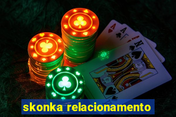 skonka relacionamento